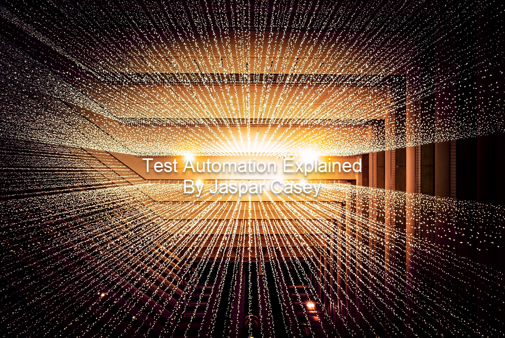 Test Automation Explained